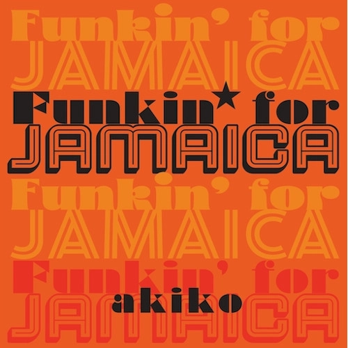 akiko / Funkin' for Jamaica