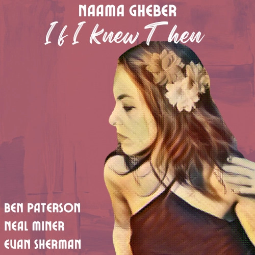 NAAMA GHEBER / ナーマ・ゲーバー / IF I KNEW THEN