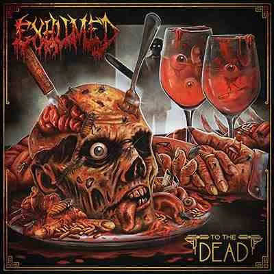 EXHUMED / エクジュームド / トゥ･ザ･デッド / TO THE DEAD