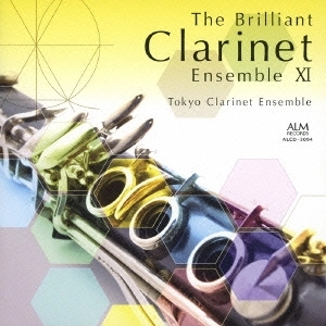 TOKYO CLARINET ENSEMBLE / 東京クラリネット・アンサンブル / 華麗なるクラリネット･アンサンブルの世界 XI