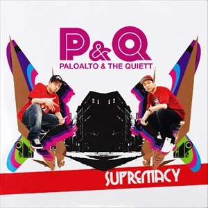 P&Q (PALOALTO & THE QUIETT) / SUPREMACY
