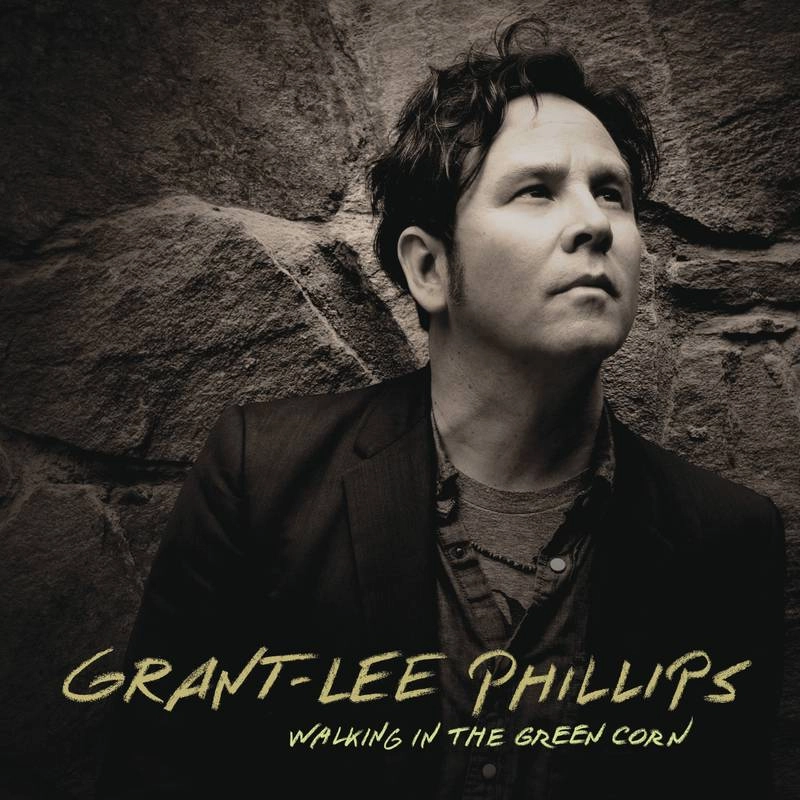 GRANT LEE PHILLIPS / グラント・リー・フィリップス / WALKING IN THE GREEN CORN [LP+7"]