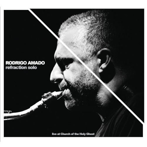 RODRIGO AMADO / ロドリゴ・アマド / REFRACTION SOLO