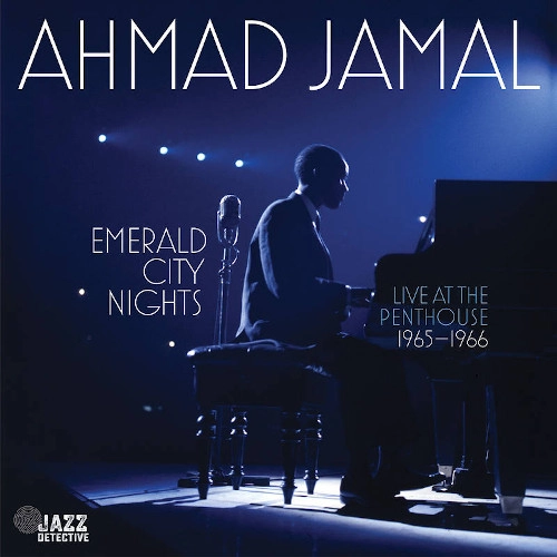 AHMAD JAMAL / アーマッド・ジャマル / EMERALD CITY NIGHTS: LIVE AT THE PENTHOUSE (1965-1966)