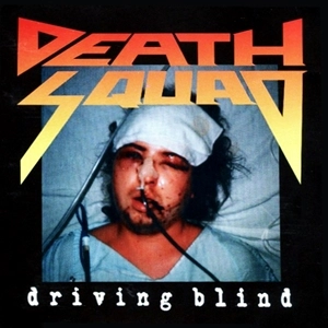 DEATH SQUAD (from USA/Thrash Metal) / DRIVING BLIND