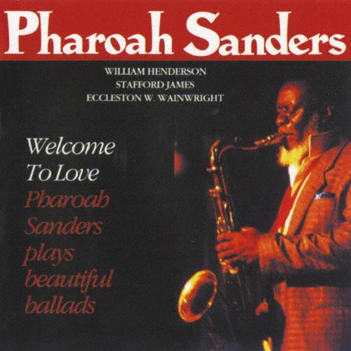 PHAROAH SANDERS / ファラオ・サンダース / ウェルカム・トゥ・ラヴ~コンプリート・エディション