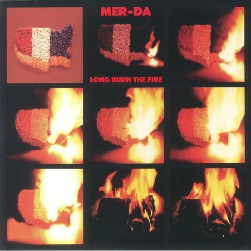 MER-DA / LONG BURN THE FIRE