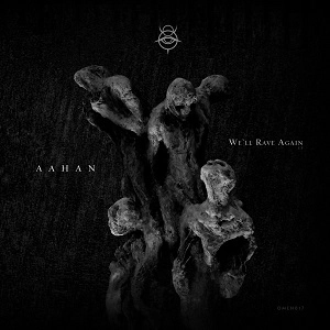 AAHAN / WE'LL RAVE AGAIN