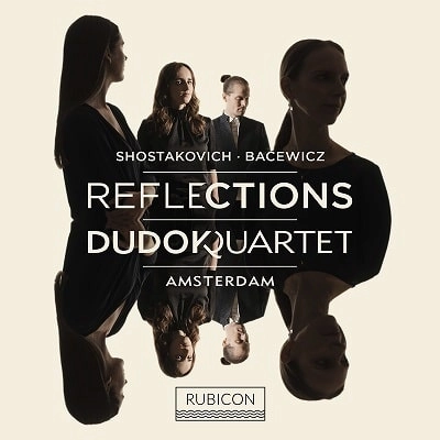 DUDOK QUARTET AMSTERDAM / アムステルダム・デュドック四重奏団 / REFLECTIONS - SHOSTAKOVICH/BACEWICZ