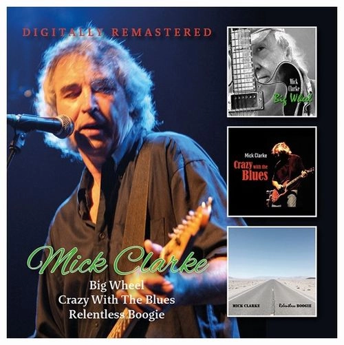 MICK CLARKE / BIG WHEEL / CRAZY WITH THE BLUES / RELENTLESS (2CD)