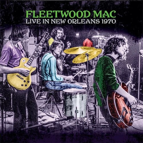 FLEETWOOD MAC / フリートウッド・マック / LIVE IN NEW ORLEANS 1970 (CD) / LIVE IN NEW ORLEANS 1970