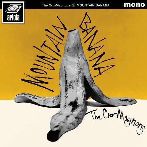 THE CRO-MAGNONS / ザ・クロマニヨンズ / MOUNTAIN BANANA（CD）