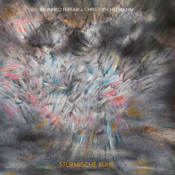 BRUNHILD FERRARI & CHRISTOPH HEEMANN / STURMISCHE RUHE / STURMISCHE RUHE 