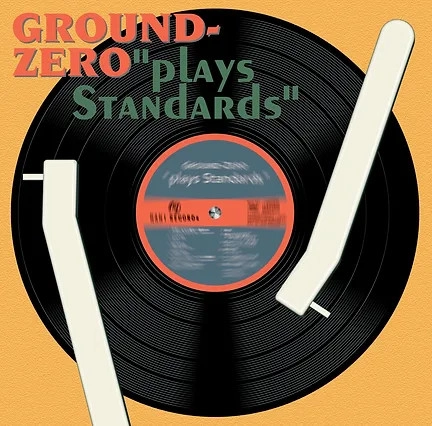 GROUND ZERO / グラウンド・ゼロ / PLAYS STANDARDS