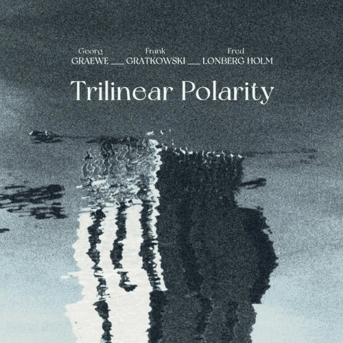GEORG GRAEWE / ゲオルク・グレーヴェ / TRILINEAR POLARITY