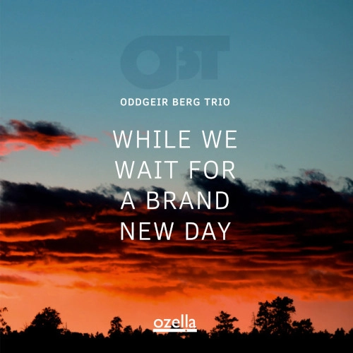 ODDGEIR BERG / オッドゲイル・ベルグ / WHILE WE WAIT FOR A BRAND NEW DAY