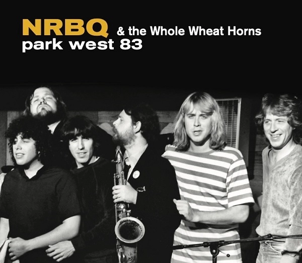 NRBQ / エヌアールビーキュー / PARK WEST 83 (NRBQ AND THE WHOLE WHEAT HORNS)