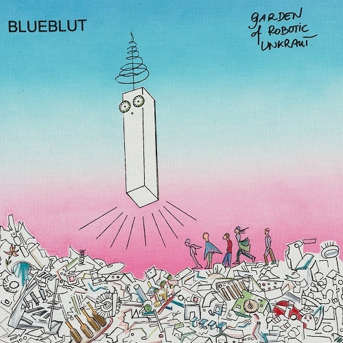 BLUEBLUT / ブルーブルート / GARDEN OF ROBOTIC UNKRAUT