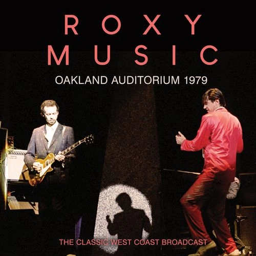 ROXY MUSIC / ロキシー・ミュージック / OAKLAND AUDITORIUM 1979 (CD) / OAKLAND AUDITORIUM 1979