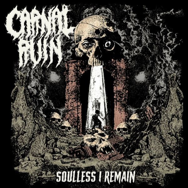 CARNAL RUIN / SOULLESS I REMAIN