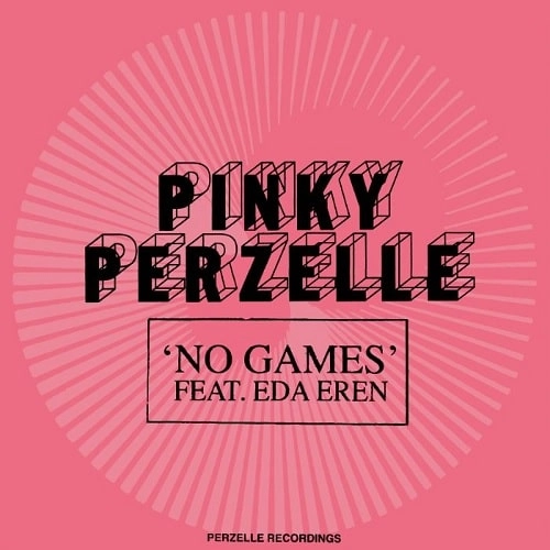 PINKY PERZELLE FEAT EDA EREN / NO GAMES