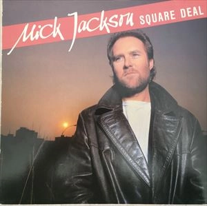 MICK JACKSON / SQUARE DEAL