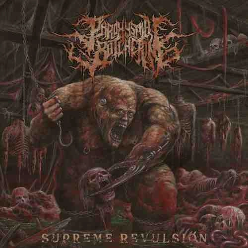 PAROXYSMAL BUTCHERING / SUPREME REVULSION