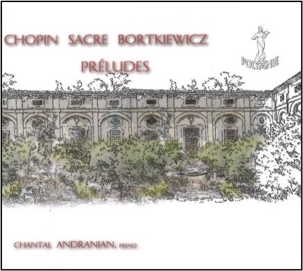 CHANTAL ANDRANIAN / シャンタル・アンドラニアン / CHOPIN/SACRE/BORTKIEWICZ:PRELUDES