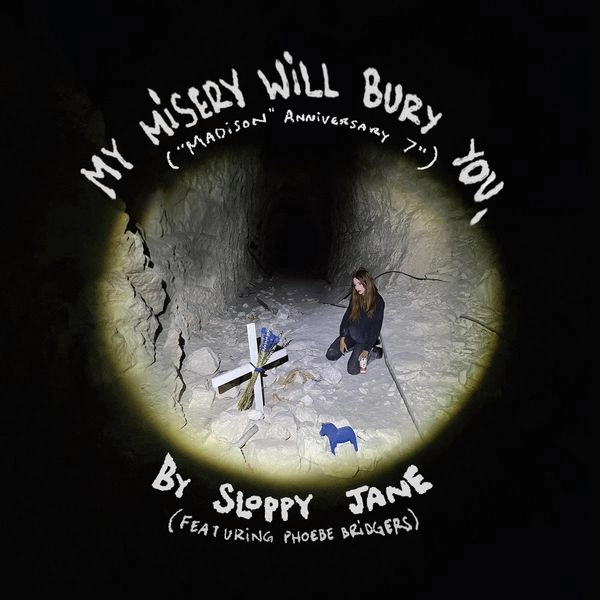 SLOPPY JANE & PHOEBE BRIDGERS / MY MISERY WILL BURY YOU