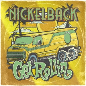 NICKELBACK / ニッケルバック / ゲット・ローリン / GET ROLLIN'