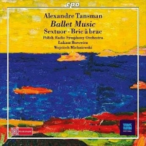 POLISH NATIONAL RADIO SYMPHONY ORCHESTRA / ポーランド国立放送交響楽団 / TANSMAN: BALLET MUSIC, SEXTUOR, BRIC A BRAC