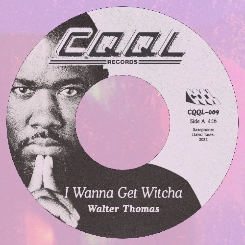 WALTER THOMAS / I WANNA GET WITCHA