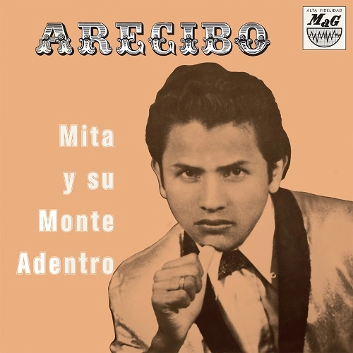 MITA Y SU MONTE ADENTRO / ミタ & ス・モンテ・アデントロ / ARECIBO