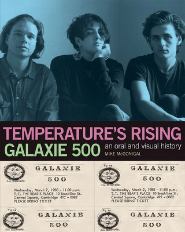 GALAXIE 500 / ギャラクシー500 / TEMPERATURE'S RISING: AN ORAL AND VISUAL HISTORY OF GALAXIE 500