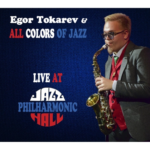 EGOR TOKAREV / イゴール・トカレフ / LIVE AT JAZZ PHILHARAMONIC HALL