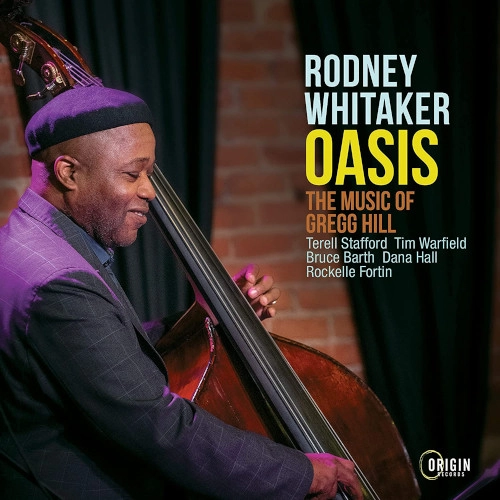 RODNEY WHITAKER / ロドニー・ウィテカー / OASIS:THE MUSIC OF GREGG HILL