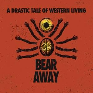 BEAR AWAY / A DRASTIC TALE OF WESTERN LIVING (LP)