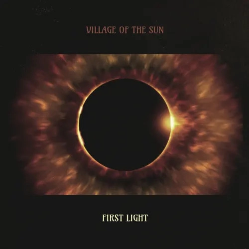 VILLAGE OF THE SUN / ヴィレッジ・オブ・ザ・サン / ファースト・ライト / FIRST LIGHT