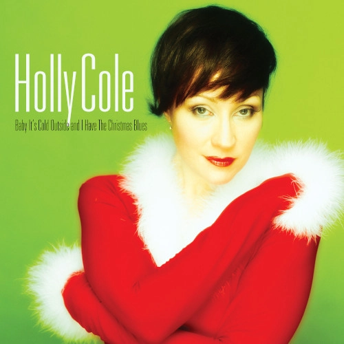 HOLLY COLE / ホリー・コール / BABY ITS COLD OUTSIDE AND I HAVE THE CHRISTMAS BLUES