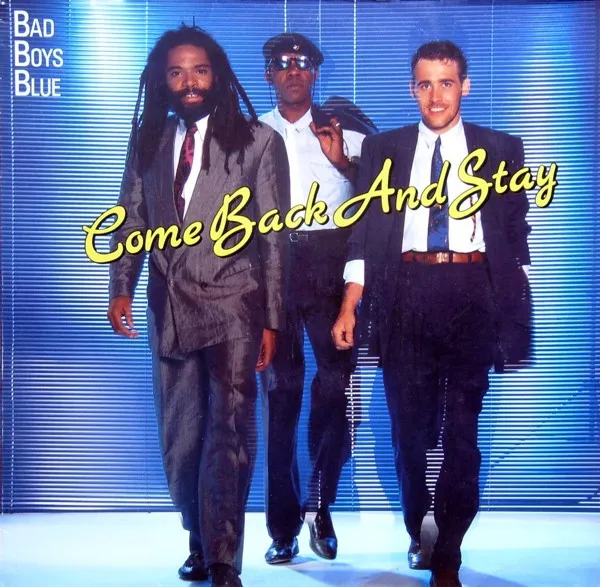 BAD BOYS BLUE / COME BACK AND STAY