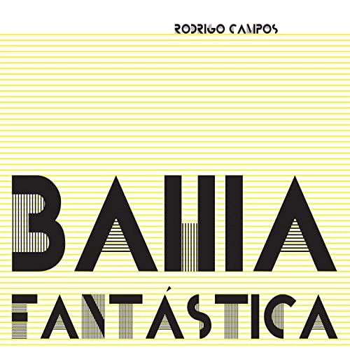 RODRIGO CAMPOS / ホドリゴ・カンポス / BAHIA FANTASTICA