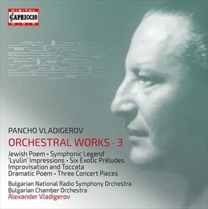 ALEXANDER VLADIGEROV / アレクサンドル・ヴラディゲロフ / VLADIGEROV: ORCHESTRAL WORKS 3