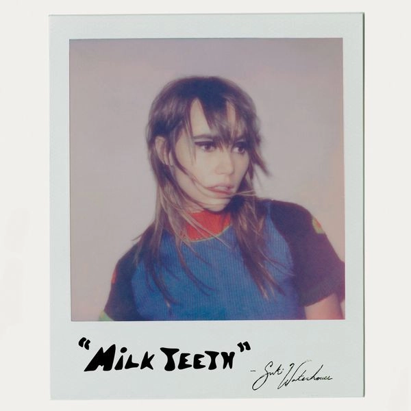 SUKI WATERHOUSE / MILK TEETH