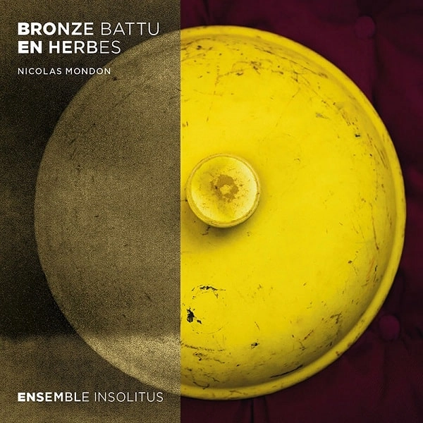 ENSEMBLE INSOLITUS / アンサンブル・インソリトゥス / MONDON:BRONZE BATTU EN HERBES