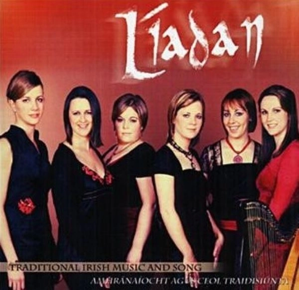 LIADAN / リアダン / AMHRANAIOCHT AGUS CEOL TRAIDISIUNTA = TRADITIONAL IRISH MUSIC AND SONG