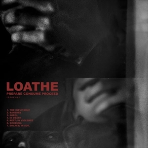 LOATHE(UK) / PREPARE CONSUME PROCEED