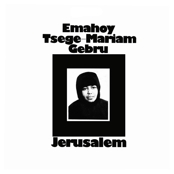 EMAHOY TSEGUE MARYAM GUEBROU / エマホイ・ツェゲ・マリアム・ゴブルー / JERUSALEM