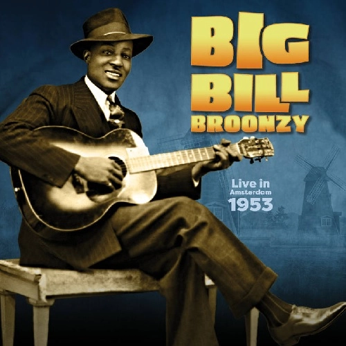 BIG BILL BROONZY / ビッグ・ビル・ブルーンジー / LIVE IN AMSTERDAM, 1953