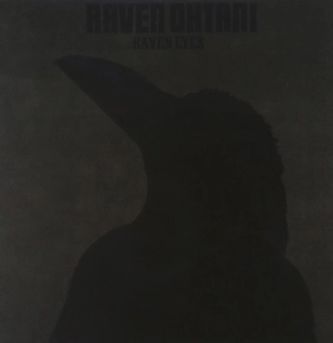 RAVEN OHTANI / 大谷レイブン / レイヴン･アイズ / RAVEN EYES