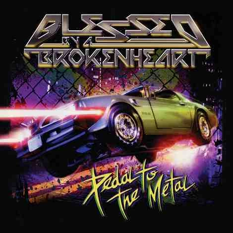 BLESSED BY A BROKENHEART / ブレスト・バイ・ア・ブロークンハート / PEDAL TO THE METAL + 2